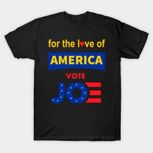 For The Love of America, Vote Joe T-Shirt , Joe Biden For President, Vote 2020 T-Shirt